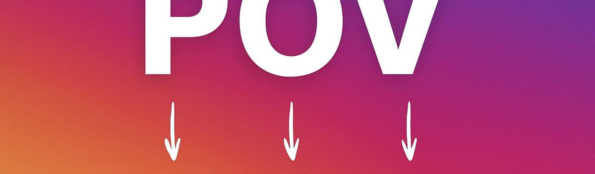 Que signifie POV sur Instagram ?